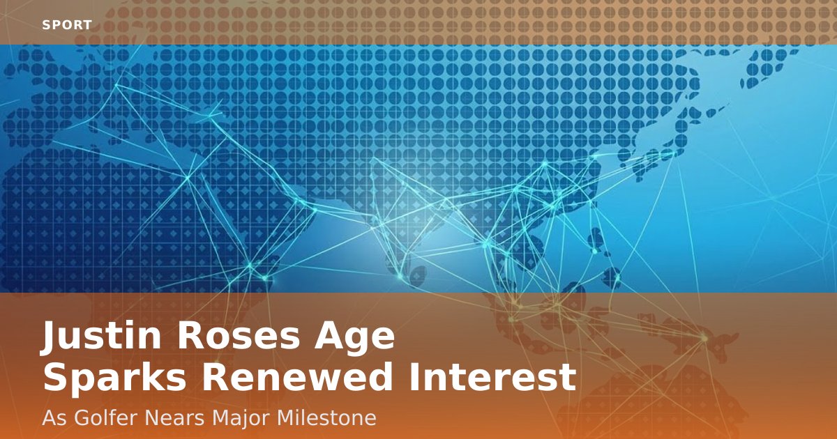 Justin Rose's Age Sparks Renewed Interest As Golfer Nears Major Milestone