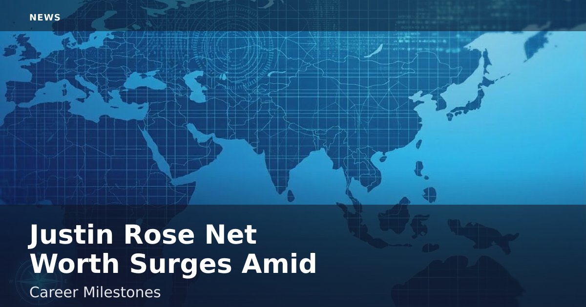 Justin Rose Net Worth Surges Amid Career Milestones