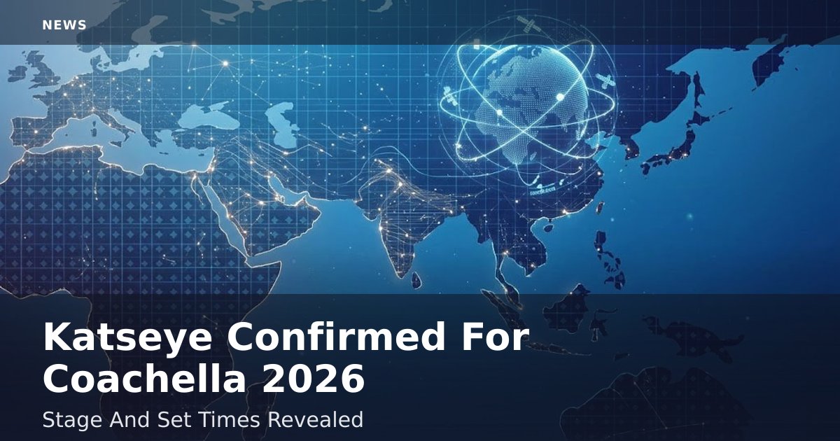 Katseye Confirmed For Coachella 2026: Stage And Set Times Revealed
