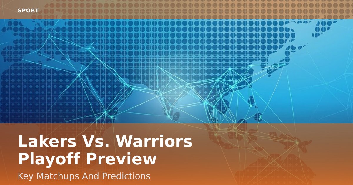Lakers Vs. Warriors Playoff Preview: Key Matchups And Predictions