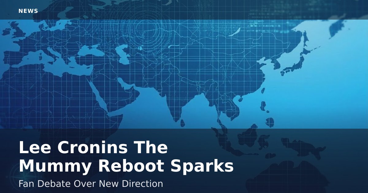 Lee Cronin's 'The Mummy' Reboot Sparks Fan Debate Over New Direction