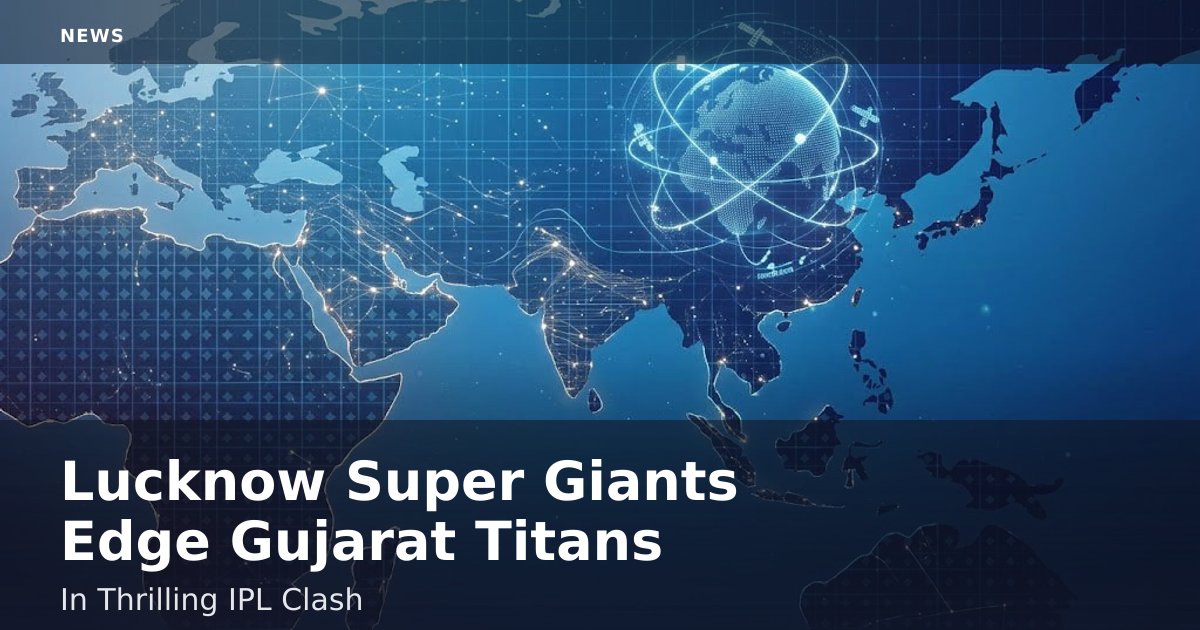 Lucknow Super Giants Edge Gujarat Titans In Thrilling IPL Clash