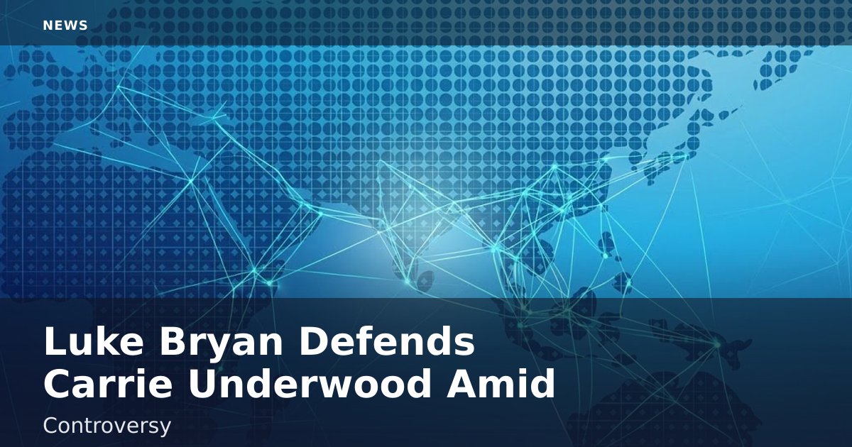 Luke Bryan Defends Carrie Underwood Amid Controversy