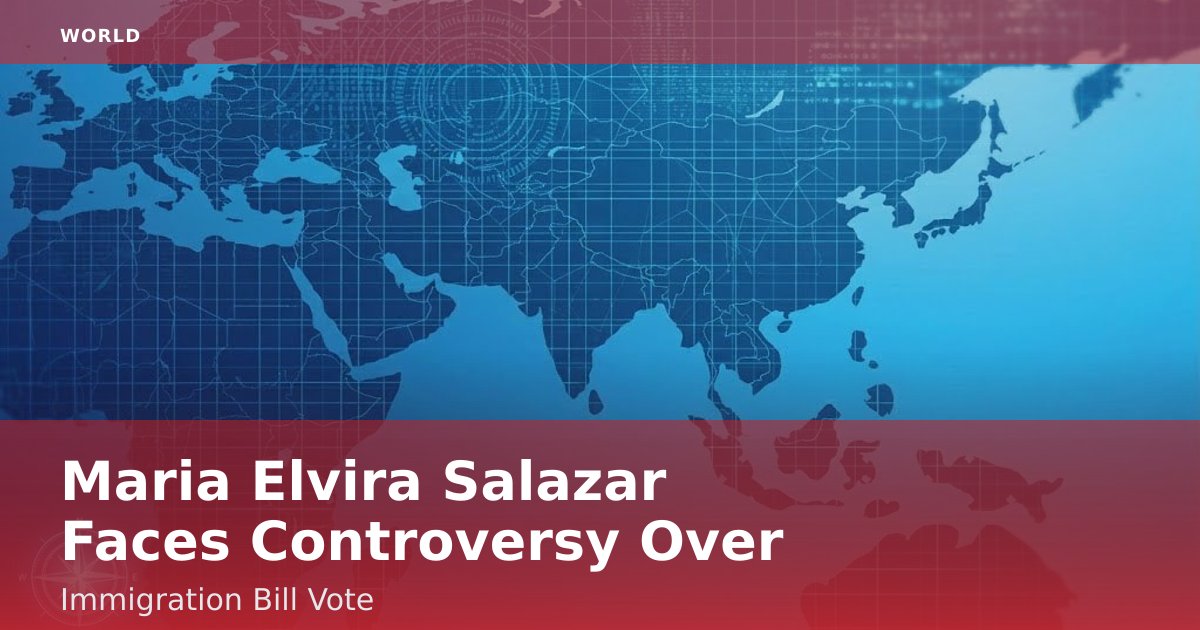 Maria Elvira Salazar Faces Controversy Over Immigration Bill Vote