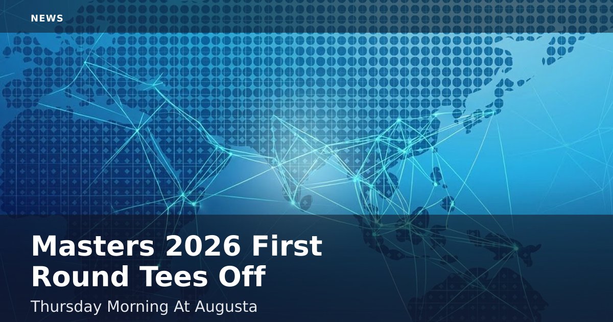 Masters 2026 First Round Tees Off Thursday Morning At Augusta