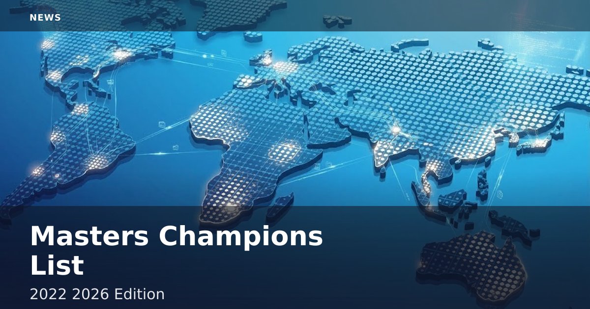 Masters Champions List: 2022-2026 Edition