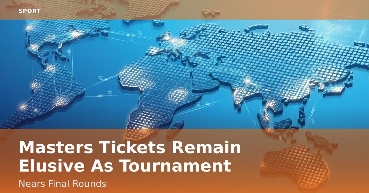 Masters Tickets Remain Elusive As Tournament Nears Final Rounds
