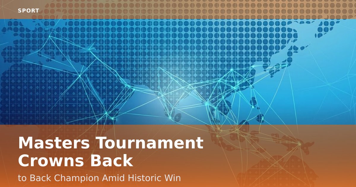 Masters Tournament Crowns Back-to-Back Champion Amid Historic Win