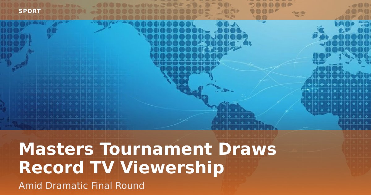 Masters Tournament Draws Record TV Viewership Amid Dramatic Final Round