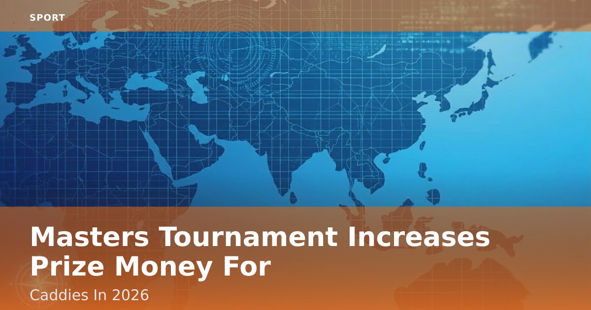 Masters Tournament Increases Prize Money For Caddies In 2026