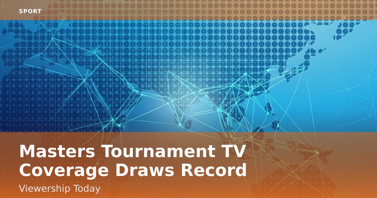 Masters Tournament TV Coverage Draws Record Viewership Today