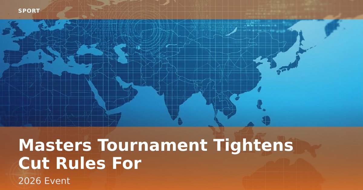 Masters Tournament Tightens Cut Rules For 2026 Event