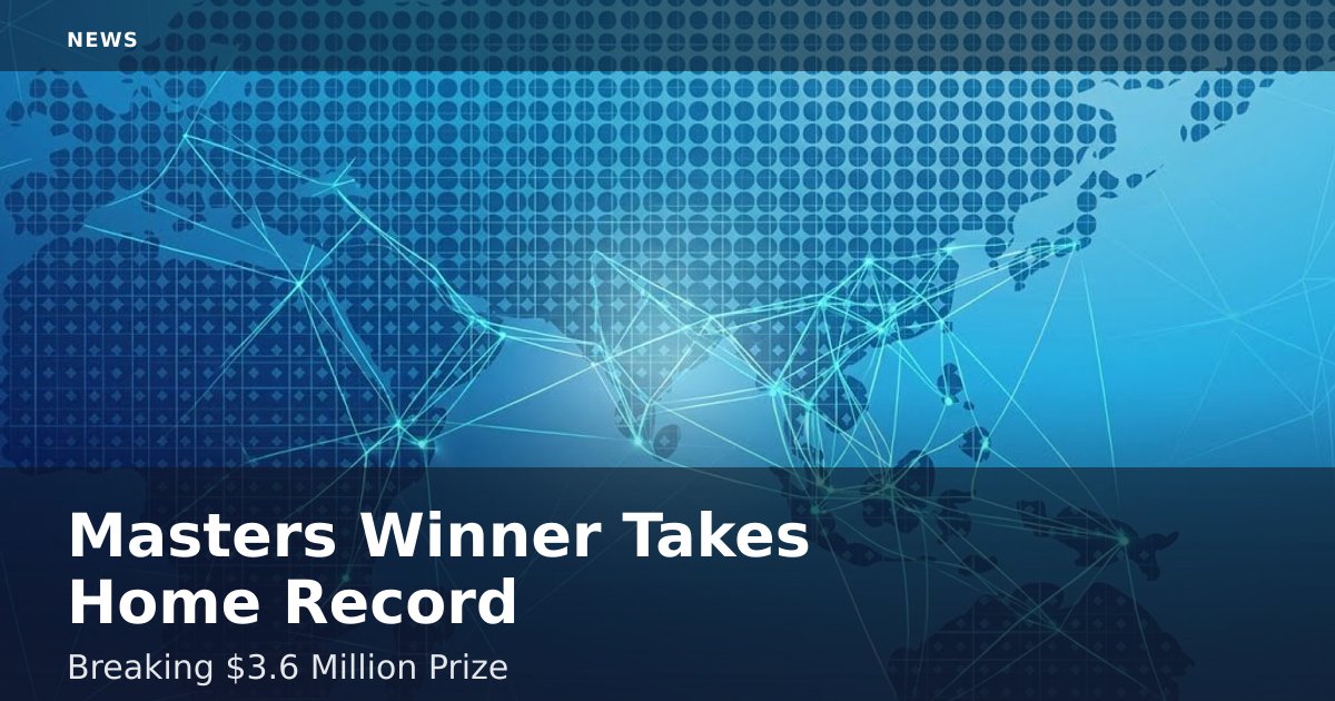 Masters Winner Takes Home Record-Breaking $3.6 Million Prize