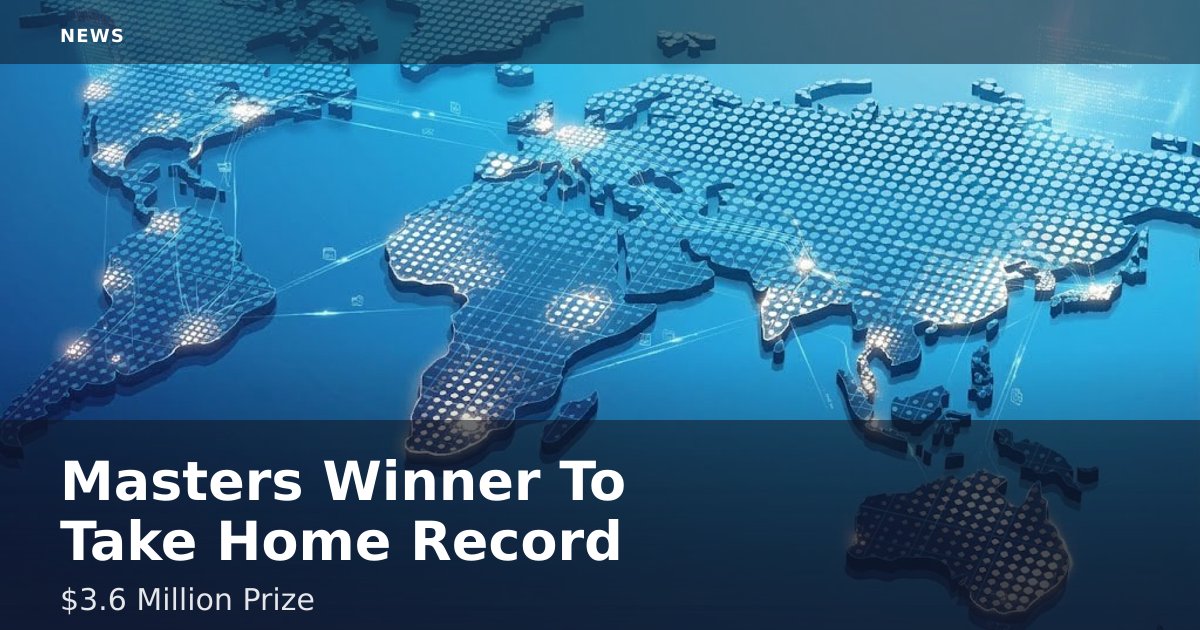 Masters Winner To Take Home Record $3.6 Million Prize