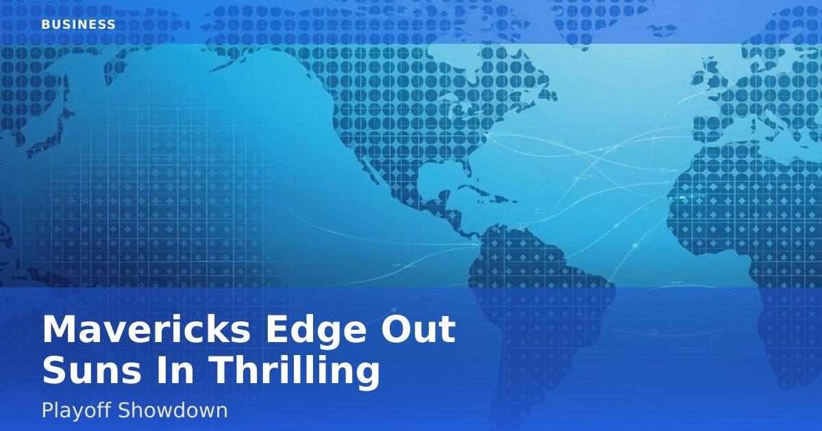 Mavericks Edge Out Suns In Thrilling Playoff Showdown