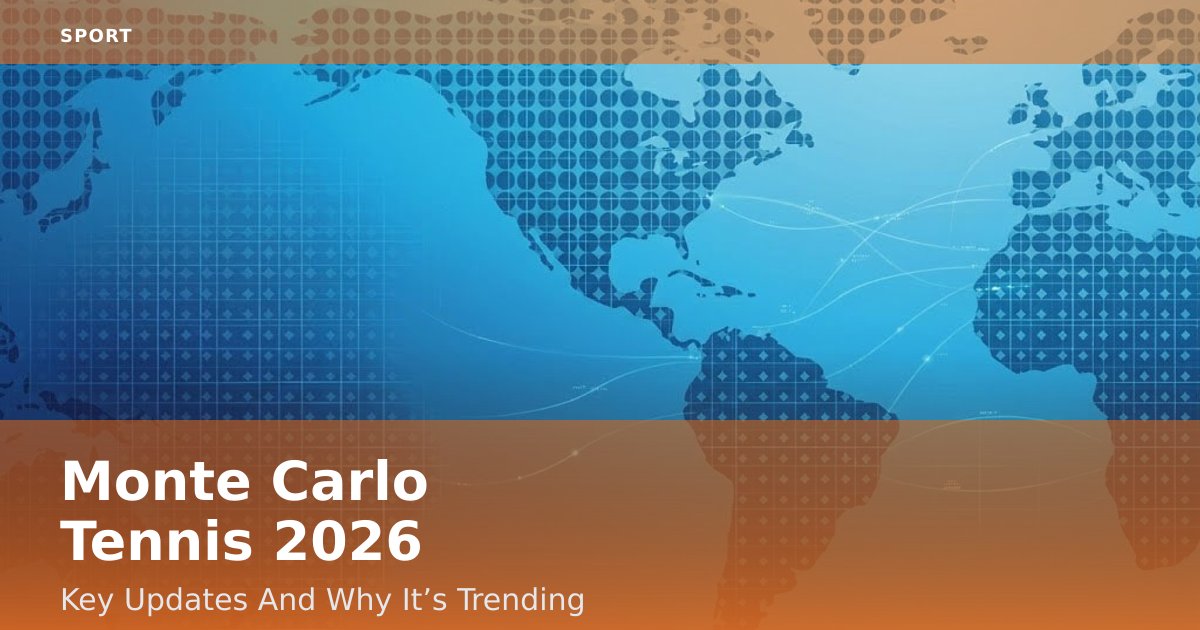 Monte Carlo Tennis 2026: Key Updates And Why It’s Trending