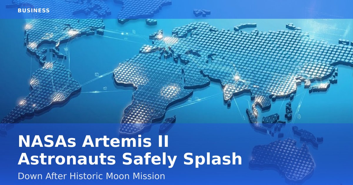 NASA's Artemis II Astronauts Safely Splash Down After Historic Moon Mission