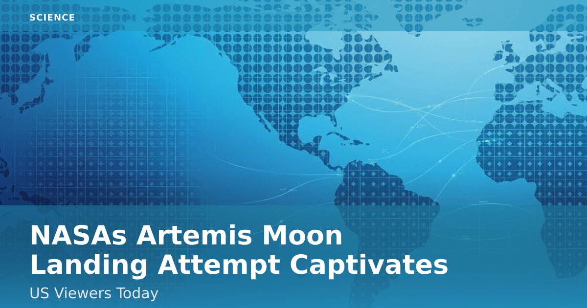 NASA's Artemis Moon Landing Attempt Captivates US Viewers Today