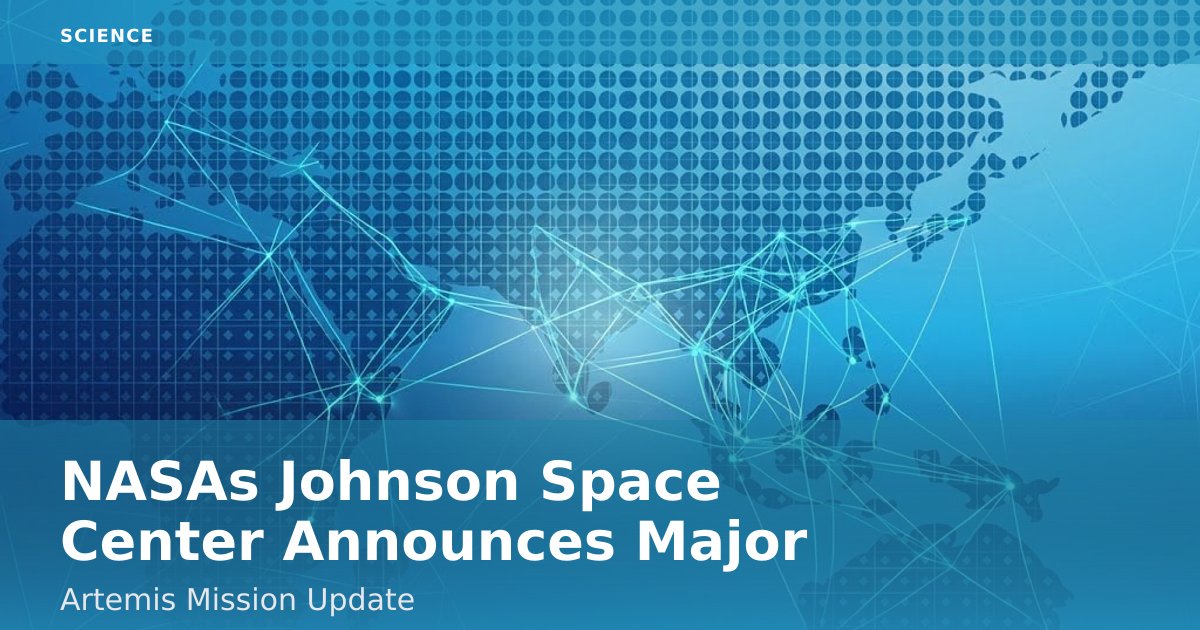 NASA's Johnson Space Center Announces Major Artemis Mission Update