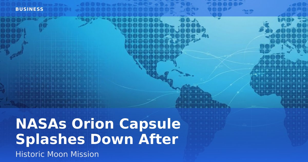 NASA's Orion Capsule Splashes Down After Historic Moon Mission