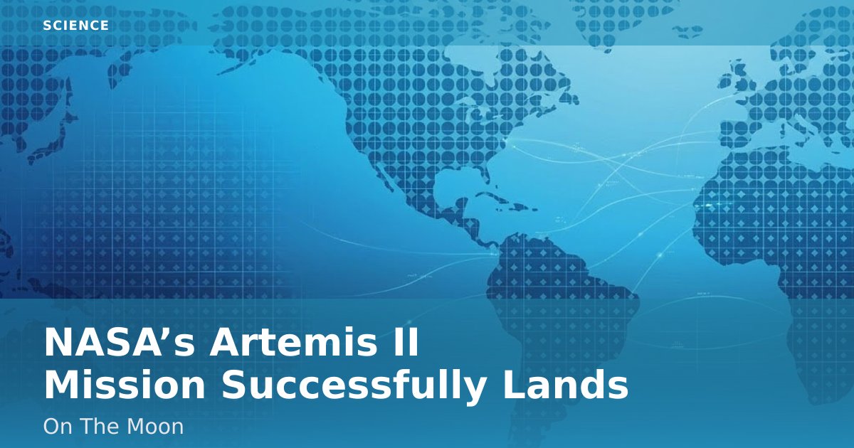NASA’s Artemis II Mission Successfully Lands On The Moon