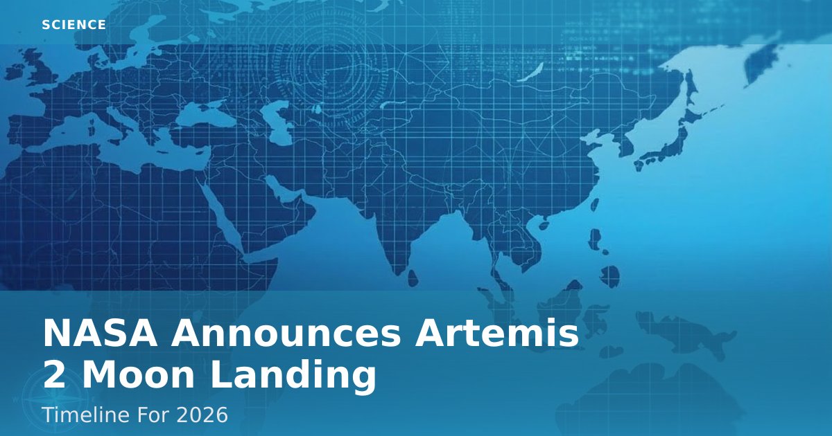 NASA Announces Artemis 2 Moon Landing Timeline For 2026