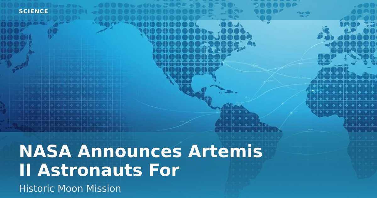 NASA Announces Artemis II Astronauts For Historic Moon Mission