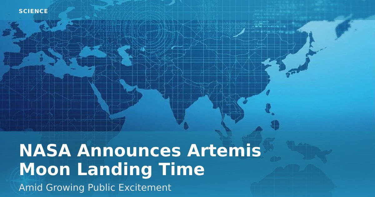 NASA Announces Artemis Moon Landing Time Amid Growing Public Excitement