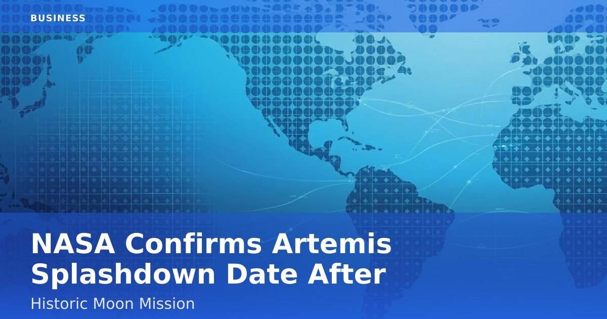 NASA Confirms Artemis Splashdown Date After Historic Moon Mission
