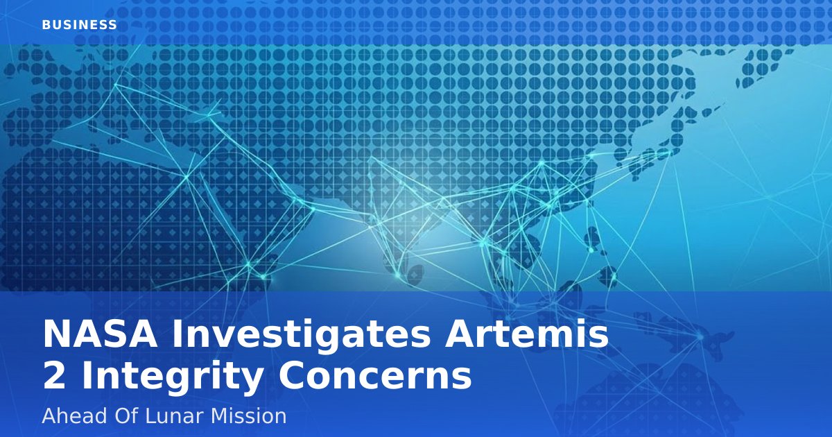 NASA Investigates Artemis 2 Integrity Concerns Ahead Of Lunar Mission