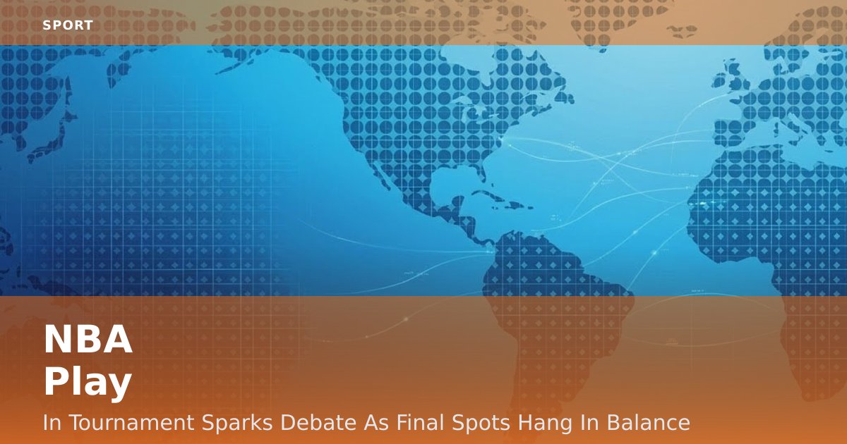 NBA Play-In Tournament Sparks Debate As Final Spots Hang In Balance