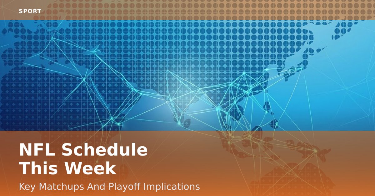 NFL Schedule This Week: Key Matchups And Playoff Implications