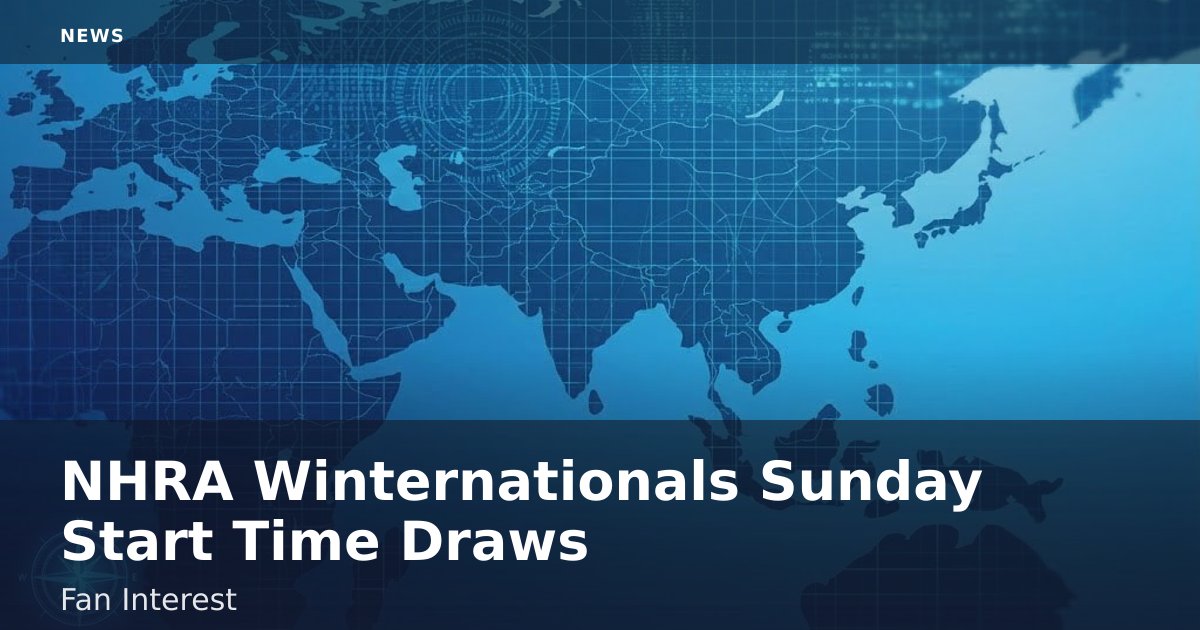 NHRA Winternationals Sunday Start Time Draws Fan Interest