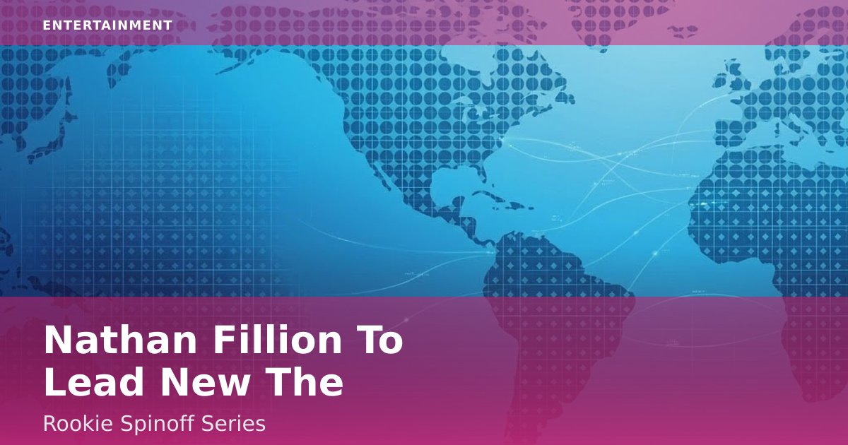 Nathan Fillion To Lead New 'The Rookie' Spinoff Series