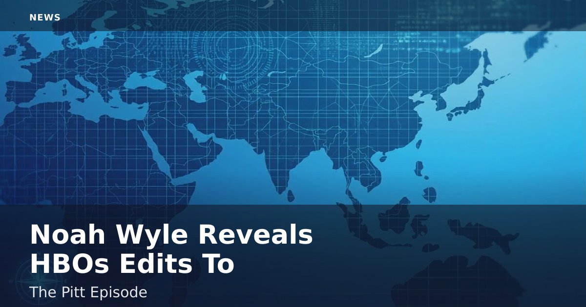 Noah Wyle Reveals HBO's Edits To "The Pitt" Episode