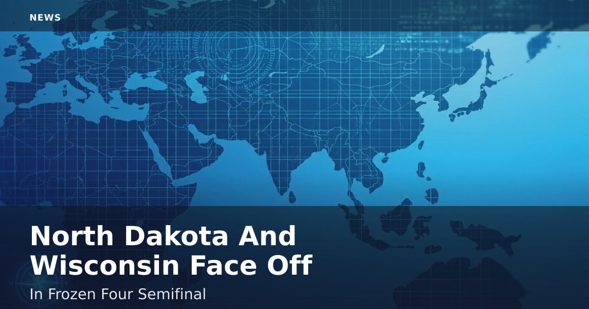 North Dakota And Wisconsin Face Off In Frozen Four Semifinal