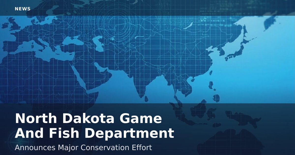 North Dakota Game And Fish Department Announces Major Conservation Effort