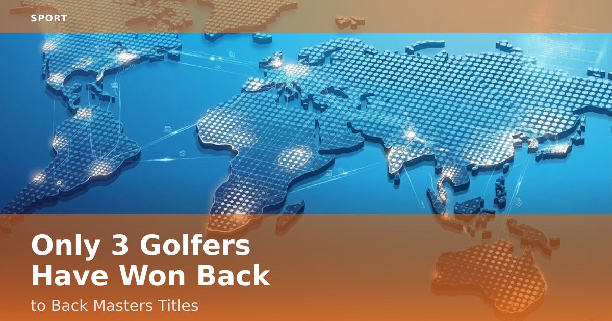 Only 3 Golfers Have Won Back-to-Back Masters Titles