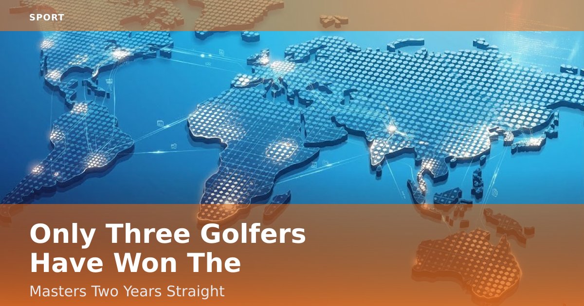 Only Three Golfers Have Won The Masters Two Years Straight