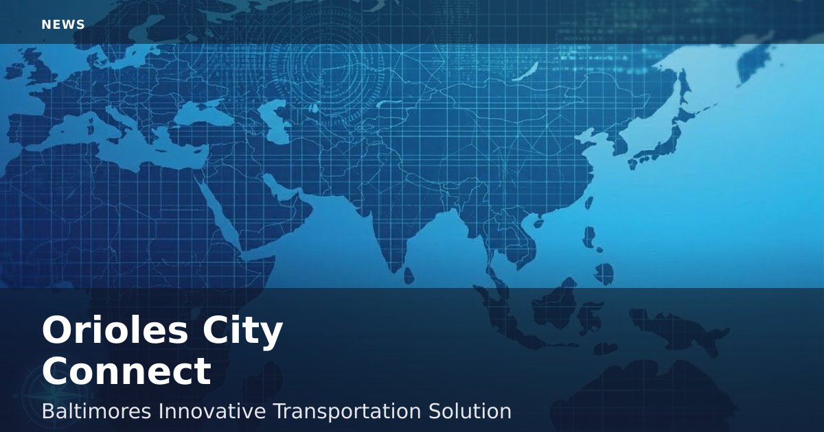 Orioles City Connect: Baltimore's Innovative Transportation Solution
