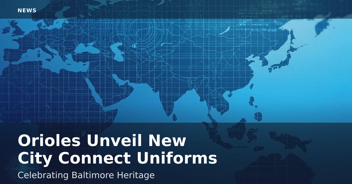Orioles Unveil New City Connect Uniforms Celebrating Baltimore Heritage