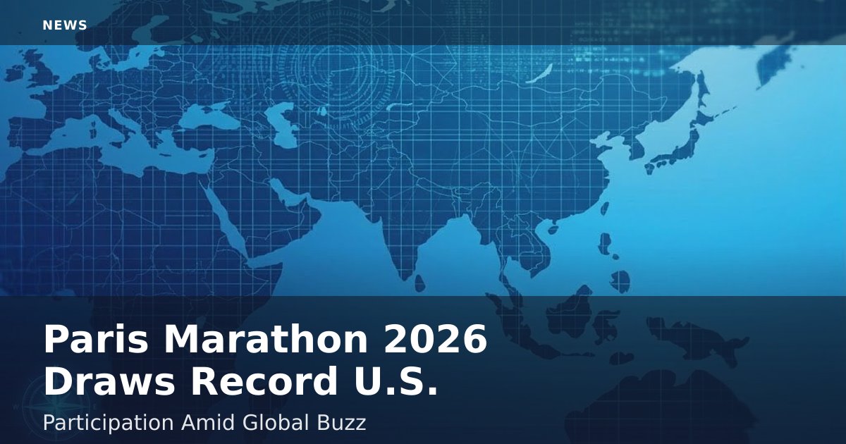 Paris Marathon 2026 Draws Record U.S. Participation Amid Global Buzz