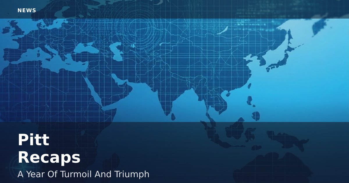 Pitt Recaps: A Year Of Turmoil And Triumph