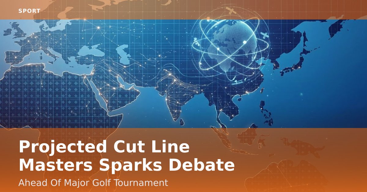 Projected Cut Line Masters Sparks Debate Ahead Of Major Golf Tournament