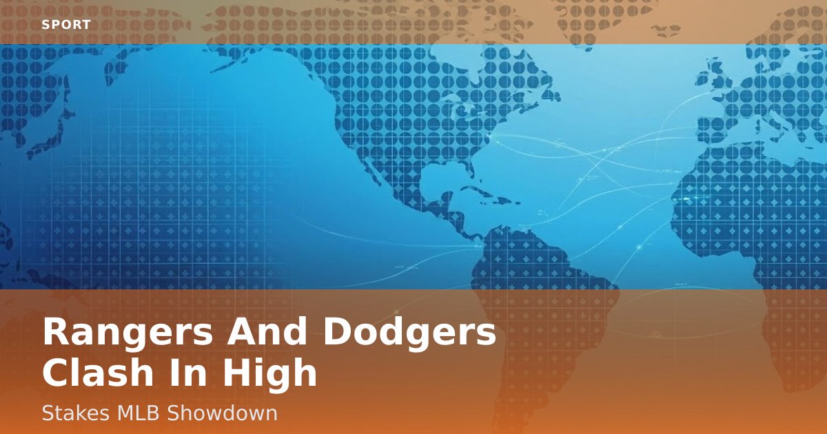 Rangers And Dodgers Clash In High-Stakes MLB Showdown