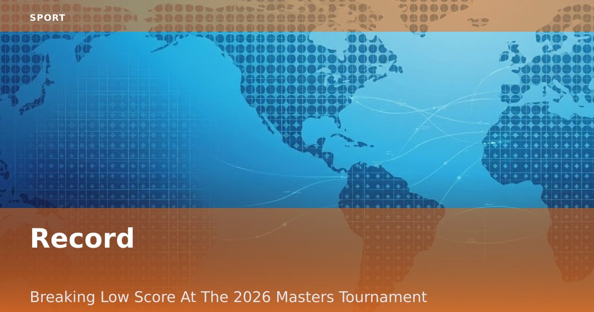 Record-Breaking Low Score At The 2026 Masters Tournament