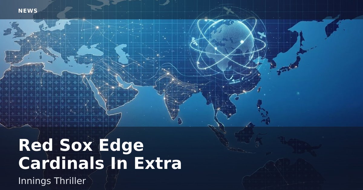 Red Sox Edge Cardinals In Extra Innings Thriller