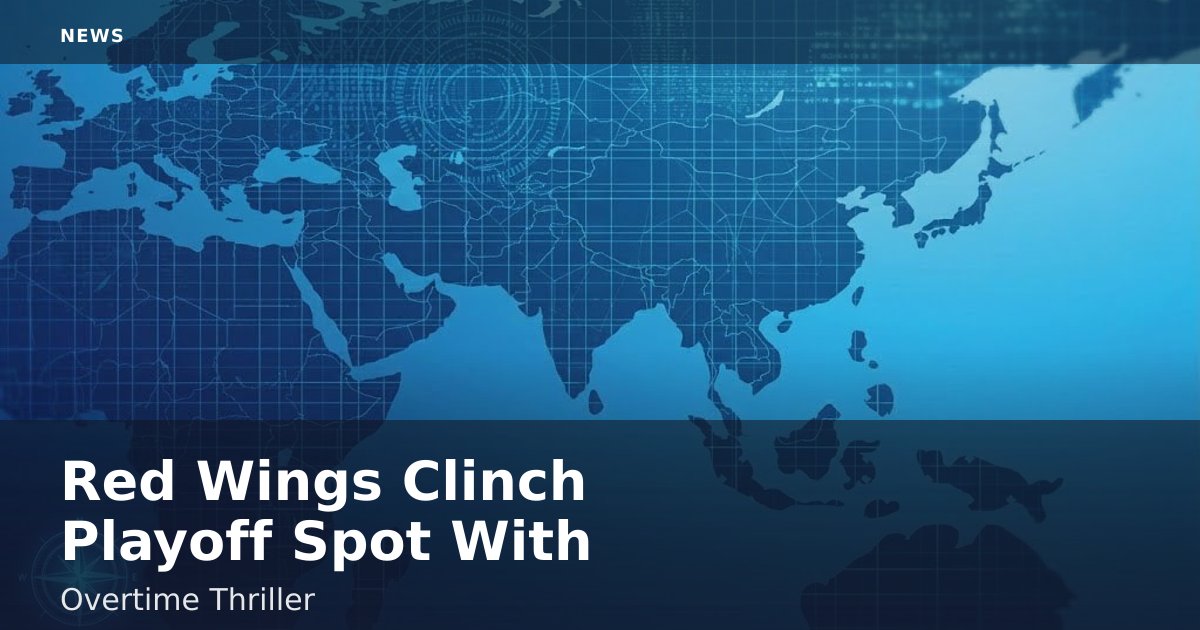 Red Wings Clinch Playoff Spot With Overtime Thriller