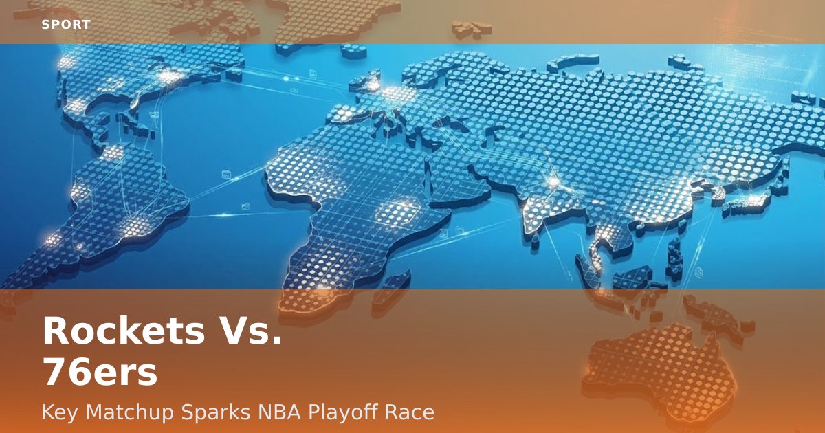 Rockets Vs. 76ers: Key Matchup Sparks NBA Playoff Race