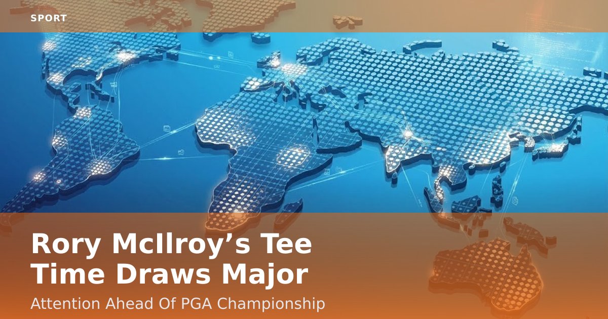 Rory McIlroy’s Tee Time Draws Major Attention Ahead Of PGA Championship